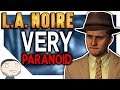 The Most PARANOID Detective In L.A. Noire
