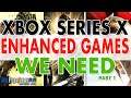 Xbox Series X Enhanced Games & 60FPS Upgrades We Need | Xbox Series S | Xbox One X | **REUPLOAD**