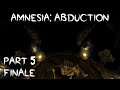 Amnesia: Abduction - Part 5 (ENDING) | KIDNAPPED FROM HOME HORROR MOD 60FPS GAMEPLAY |