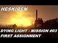 Dying Light - Mission #03  -  |  First Assignment  |
