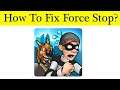 How to Fix Robbery Bob App Force Stop Problem Solved in Android & Ios Mobile