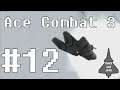 Let's Play Ace Combat 3: Electrosphere (US) Mission 12: Stratosphere
