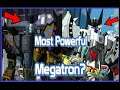 The Most 'POWERFUL/STRONGEST' Megatron?
