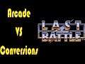 ARCADE VS CONVERSIONS 🔵 Last Battle 🔴