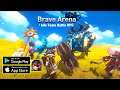 Brave Arena Gameplay/APK/First Look/New Mobile Game