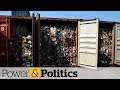 Canada hires company to bring garbage back from Philippines | Power & Politics