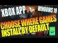 Choose Where Games Install By Default In The Xbox App Tutorial
