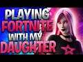 Dad And Daughter Squads In Fortnite (Playing Fortnite With My Daughter)