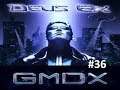 DEUS EX GMDX Mod (BLIND) No Commentary EP. 36