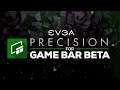 EVGA Precision Game Bar - Available Now!