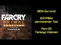 FARCRY Primal 100% Survival EXTREM permanenter Tod Part 03 Tensays Visionen