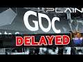 GDC Officially Delayed!