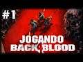 Jogando BACK 4 BLOOD BETA - Parte 1 - O Novo Co-Op de ZUMBIS Online!!