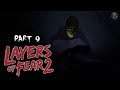 Layers of Fear 2 - Part 9