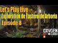 Let's Play Live : exploration de l'astéroïde Arboria - épisode 8