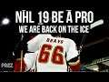NHL 19 Be A Pro - WE ARE BACK ON THE ICE! Ep.43