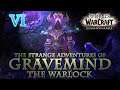 The Strange Adventures of Gravemind the Warlock: Shadowlands - Part VI