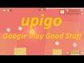 upigo - Google Play Good Stuff
