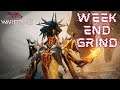 Warframe - Weekend No ending Grind!