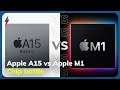 Apple A15 vs Apple M1: How do the two chips compare?