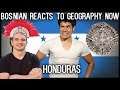 Bosnian reacts to Geography Now - Honduras
