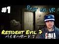 [FR] PEUR en VR ! Resident Evil 7 #1