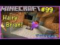 Let's Play Minecraft #99 Hairy Brian!