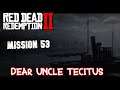 RDR 2 Chapter 5 Mission 53 Dear Uncle Tecitus