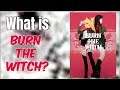 What is Burn The Witch? (And What to Expect!) | ZachSongZ