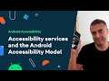 Accessibility services and the Android Accessibility model