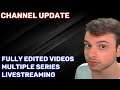 CHANNEL UPDATE - Fully Edited Videos, Multiple Series, Livestreaming