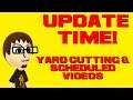 Channel Update - Yard cutting & scheduled videos