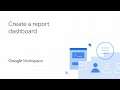 Create a report dashboard using Google Workspace for business