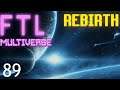 FTL : MULTIVERSE REBIRTH  - Part 89  [For Real This Time]