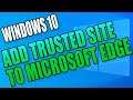 How To Add A Trusted Site To Microsoft Edge In Windows 10 PC Tutorial