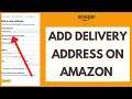 How to Add /Update Delivery Address on Amazon
