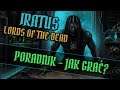 Iratus: Lord of the Dead - PORADNIK - PODSTAWOWE MECHANIKI - OMÓWIENIE GRY