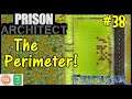 Let's Play Prison Architect #38: Building A Good Perimeter!