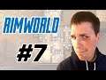 Let's Play Rimworld | Episode #7 | Playthrough Vanilla | We defend against sappers!