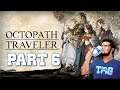 Octopath Traveler | Part 6
