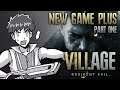 [Resident Evil Village] NEW GAME PLUS - Part 1 | Starting All Over Again!