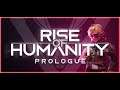 Rise of Humanity Prologue