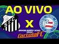 SANTOS X BAHIA AO VIVO BRASILEIRÃO SÉRIE A - Parcial do Cartola FC - 01/11/2020