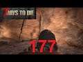 Seven days to Die #177 Tunnelbau und schwelgen in der Vergangenheit
