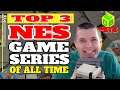 TOP 3 - Nintendo Entertainment System Video Game Series of all Time!