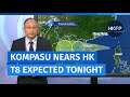 Tropical Cyclone Kompasu: Hong Kong raises storm T3 storm signal, T8 expected Tue afternoon
