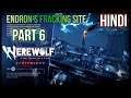 Werewolf The Apocalypse Earthblood | Gameplay Walkthrough Hindi | Part 6 - Endron's Fracking Site