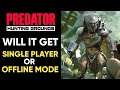 Will Predator Hunting Grounds Get SINGLE PLAYER + OFFLINE MODE?