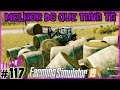 117 - Organizando a Desorganização - Farming Simulator 19