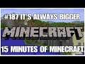 #187 It's always bigger, 15 minutes of Minecraft, PS4PRO, gameplay, playthrough